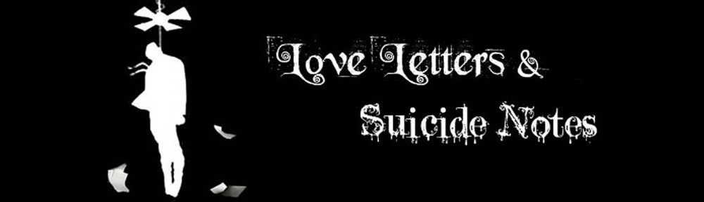 Love Letters & Suicide Notes Love Letters & Suicide Notes header