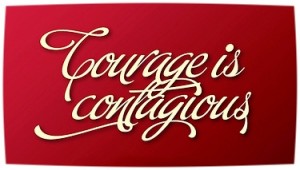 Courage: photo credit - Brett Jordan Courage is Contagious
