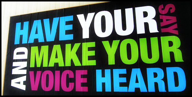 Speak up, make your voice heard: photo credit - Howard Lake Have Your Say and Make Your Voice Heard. Sign at University of Essex, March 2011