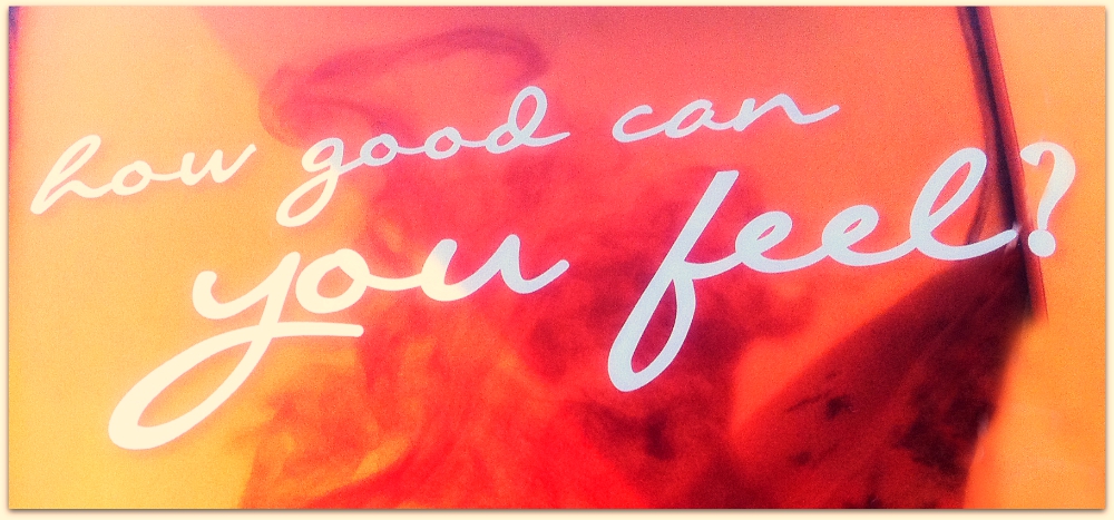 How good can you feel